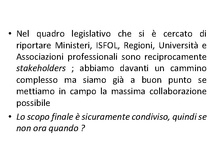  • Nel quadro legislativo che si è cercato di riportare Ministeri, ISFOL, Regioni,