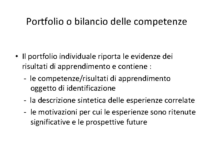 Portfolio o bilancio delle competenze • Il portfolio individuale riporta le evidenze dei risultati