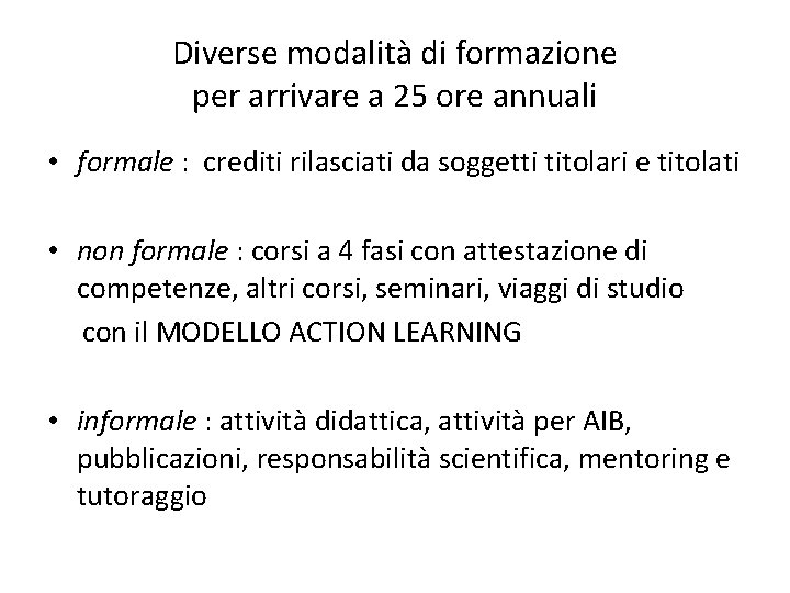 Diverse modalità di formazione per arrivare a 25 ore annuali • formale : crediti