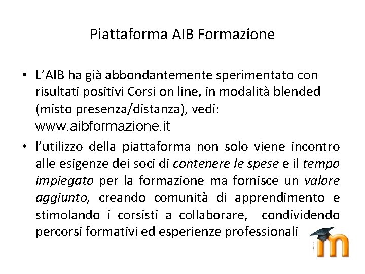 Piattaforma AIB Formazione • L’AIB ha già abbondantemente sperimentato con risultati positivi Corsi on