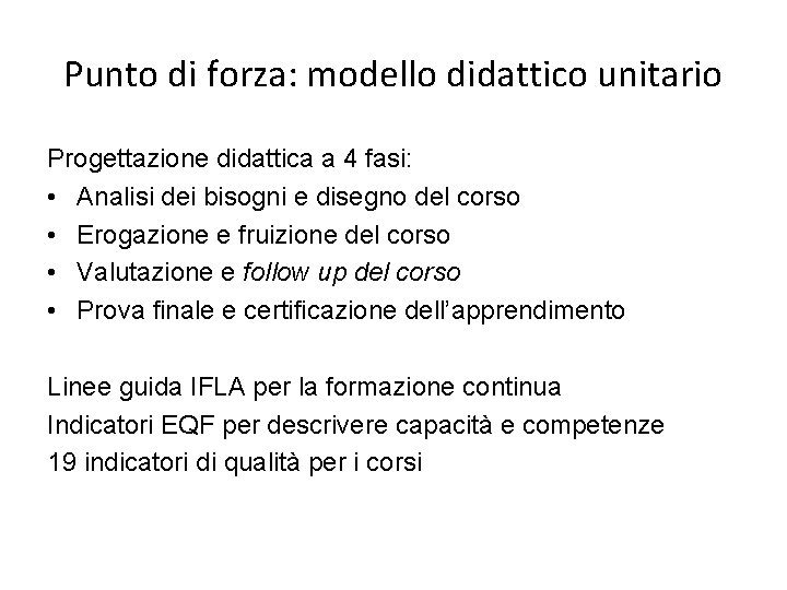 Punto di forza: modello didattico unitario Progettazione didattica a 4 fasi: • Analisi dei