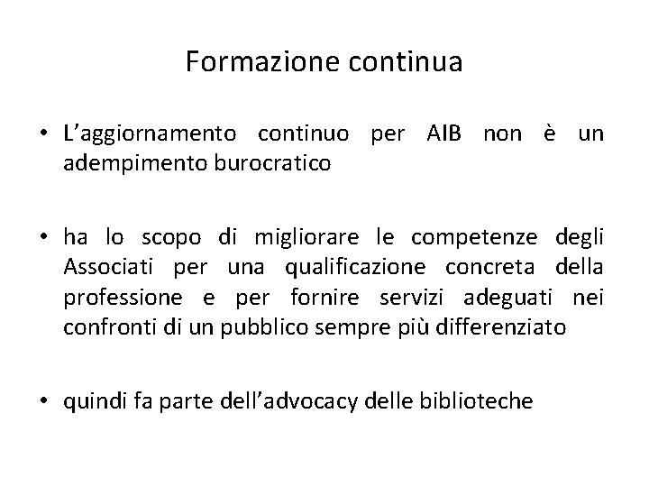 Formazione continua • L’aggiornamento continuo per AIB non è un adempimento burocratico • ha