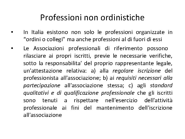 Professioni non ordinistiche • • In Italia esistono non solo le professioni organizzate in