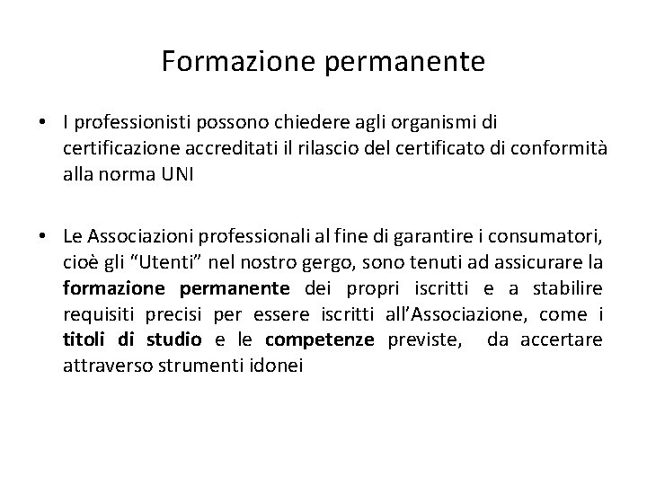 Formazione permanente • I professionisti possono chiedere agli organismi di certificazione accreditati il rilascio