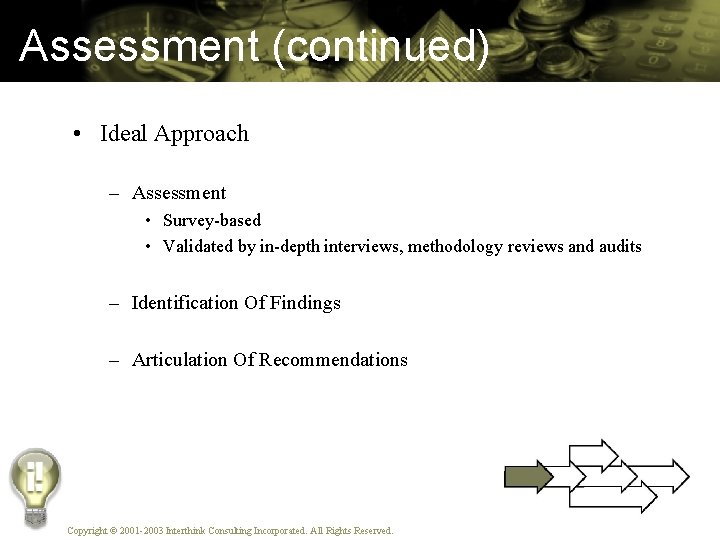 Assessment (continued) • Ideal Approach – Assessment • Survey-based • Validated by in-depth interviews,