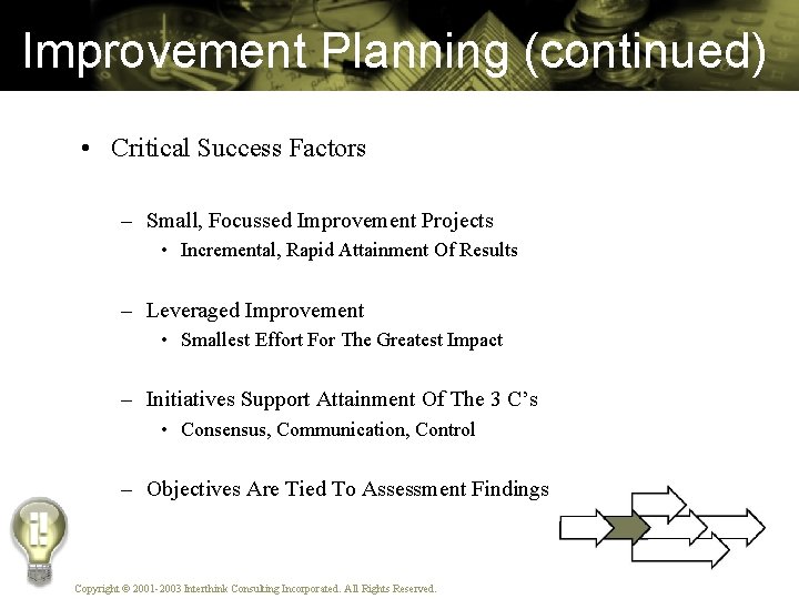 Improvement Planning (continued) • Critical Success Factors – Small, Focussed Improvement Projects • Incremental,