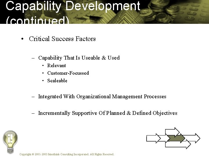 Capability Development (continued) • Critical Success Factors – Capability That Is Useable & Used