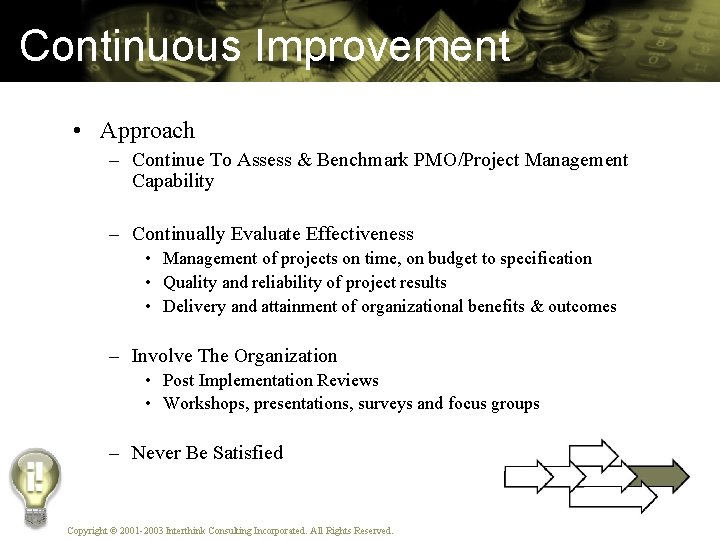 Continuous Improvement • Approach – Continue To Assess & Benchmark PMO/Project Management Capability –