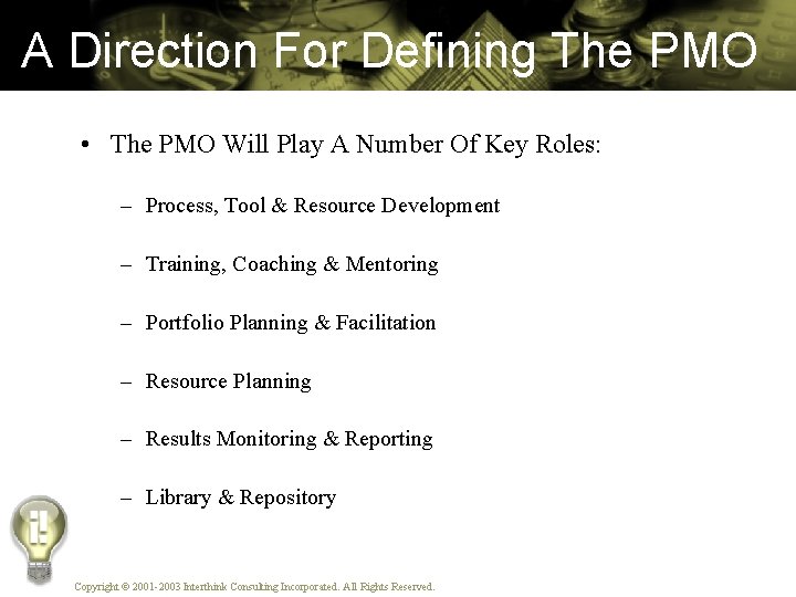 A Direction For Defining The PMO • The PMO Will Play A Number Of