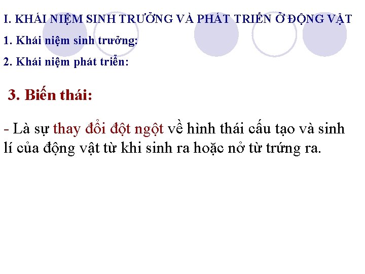 I. KHÁI NIỆM SINH TRƯỞNG VÀ PHÁT TRIỂN Ở ĐỘNG VẬT 1. Khái niệm