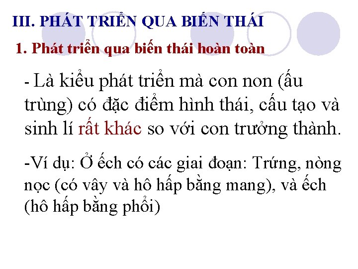 III. PHÁT TRIỂN QUA BIẾN THÁI 1. Phát triển qua biến thái hoàn toàn