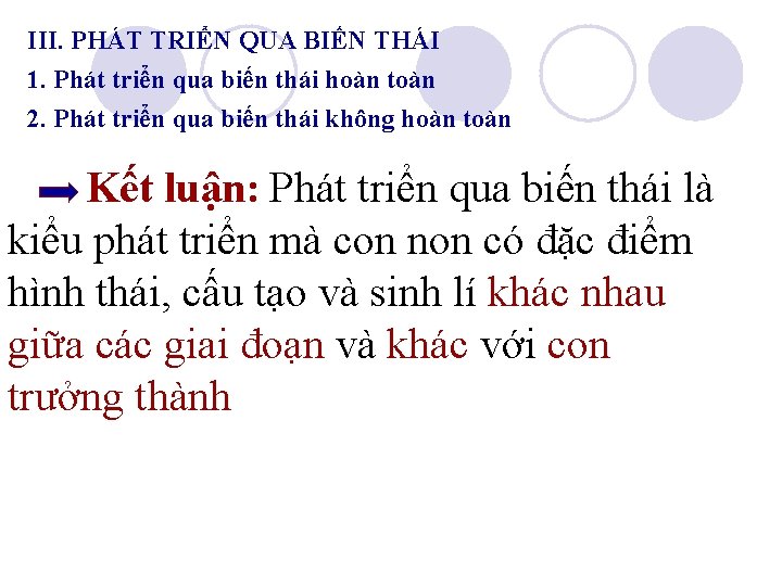 III. PHÁT TRIỂN QUA BIẾN THÁI 1. Phát triển qua biến thái hoàn toàn