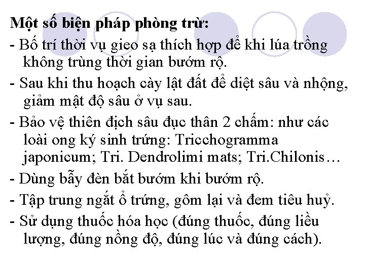 Một số biện pháp phòng trừ: - Bố trí thời vụ gieo sạ thích