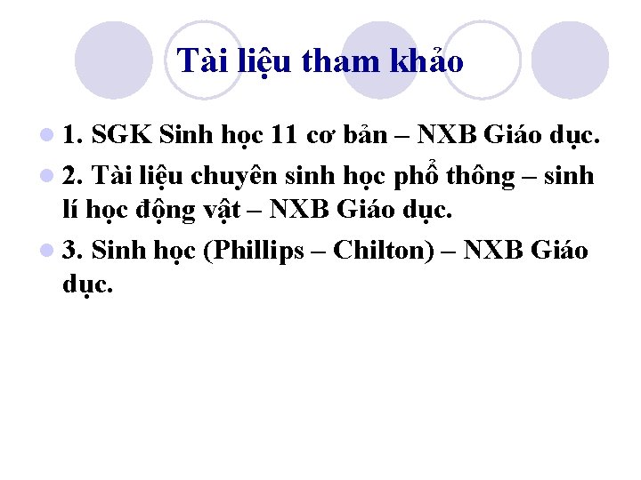 Tài liệu tham khảo l 1. SGK Sinh học 11 cơ bản – NXB