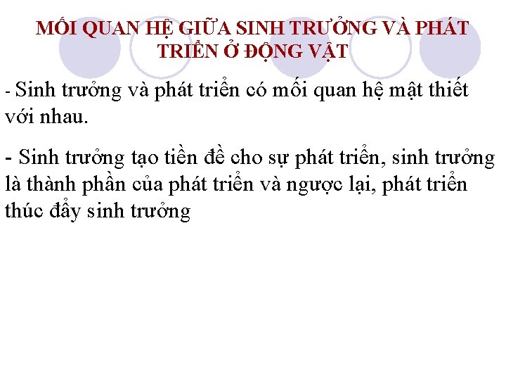 MỐI QUAN HỆ GIỮA SINH TRƯỞNG VÀ PHÁT TRIỂN Ở ĐỘNG VẬT - Sinh