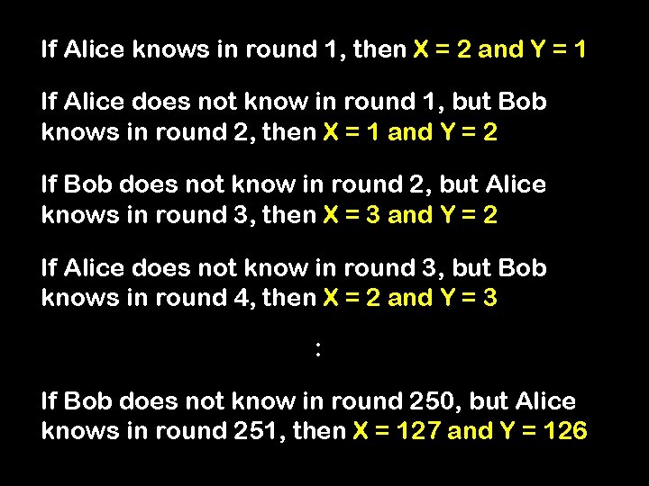 If Alice knows in round 1, then X = 2 and Y = 1