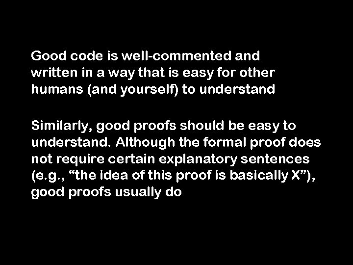 Good code is well-commented and written in a way that is easy for other