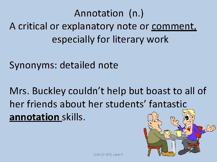 Annotation (n. ) A critical or explanatory note or comment, especially for literary work