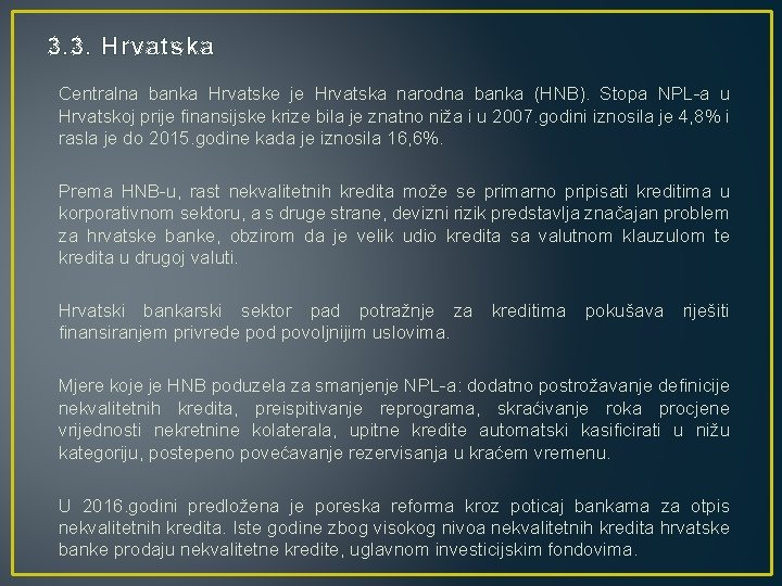 3. 3. Hrvatska Centralna banka Hrvatske je Hrvatska narodna banka (HNB). Stopa NPL a