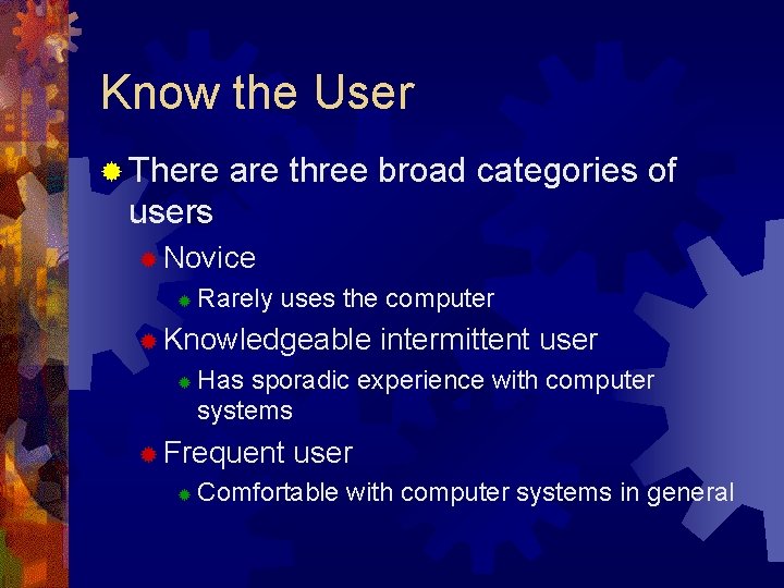 Know the User ® There are three broad categories of users ® Novice ® Know the User ® There are three broad categories of users ® Novice ®
