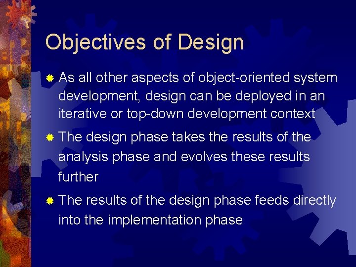 Objectives of Design ® As all other aspects of object-oriented system development, design can Objectives of Design ® As all other aspects of object-oriented system development, design can