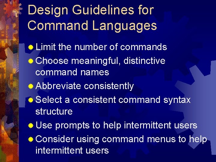 Design Guidelines for Command Languages ® Limit the number of commands ® Choose meaningful, Design Guidelines for Command Languages ® Limit the number of commands ® Choose meaningful,