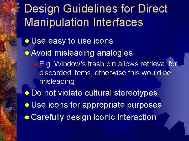 Design Guidelines for Direct Manipulation Interfaces ® Use easy to use icons ® Avoid Design Guidelines for Direct Manipulation Interfaces ® Use easy to use icons ® Avoid