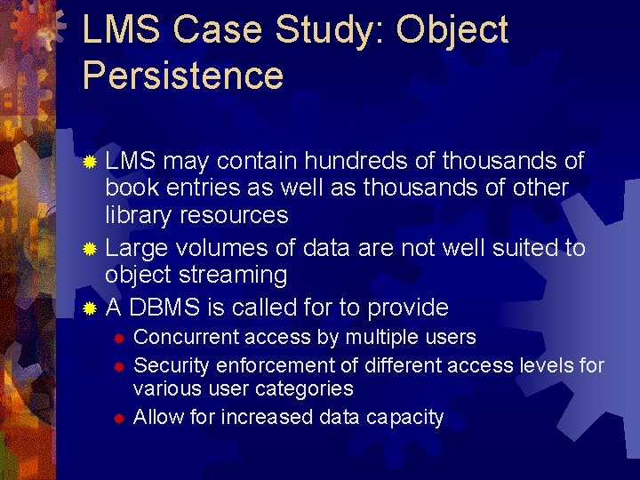 LMS Case Study: Object Persistence ® LMS may contain hundreds of thousands of book LMS Case Study: Object Persistence ® LMS may contain hundreds of thousands of book