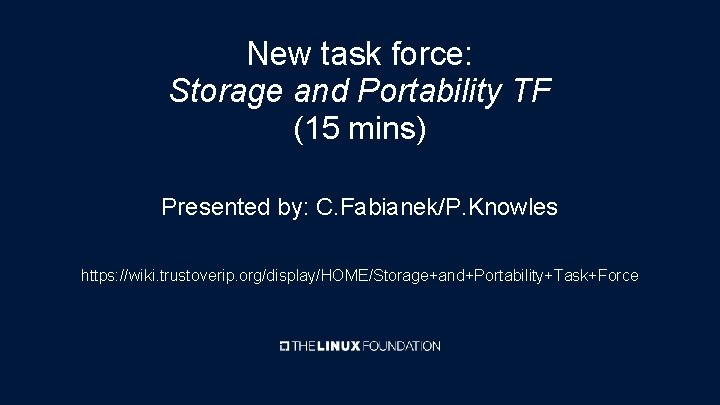 New task force: Storage and Portability TF (15 mins) Presented by: C. Fabianek/P. Knowles