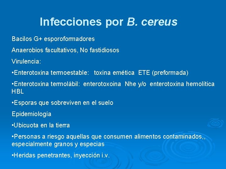 Infecciones por B. cereus Bacilos G+ esporoformadores Anaerobios facultativos, No fastidiosos Virulencia: • Enterotoxina