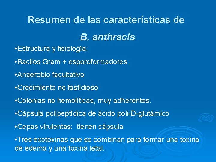 Resumen de las características de B. anthracis • Estructura y fisiología: • Bacilos Gram