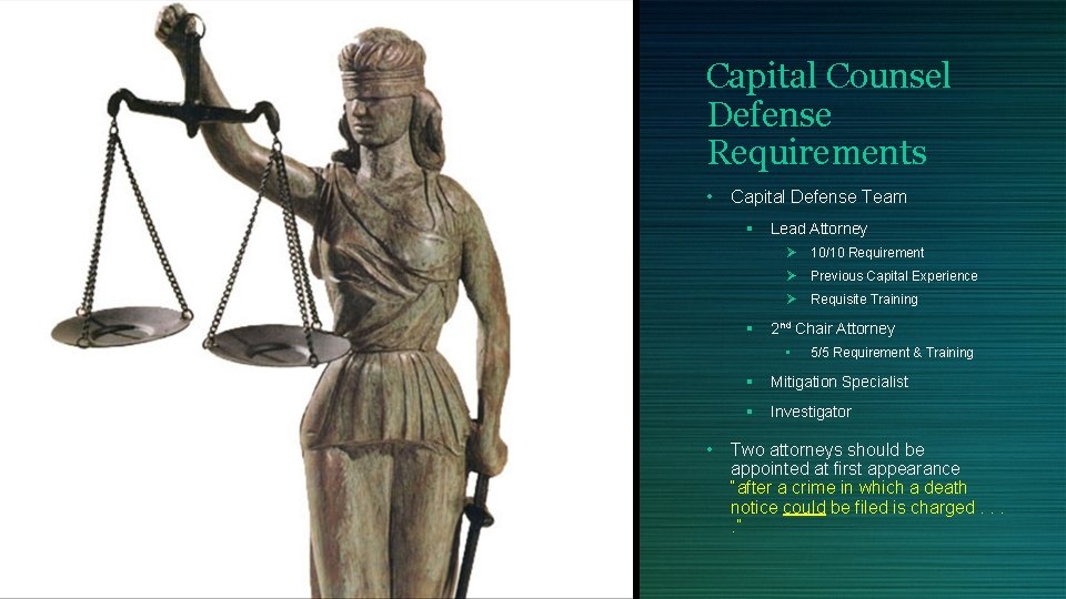 Capital Counsel Defense Requirements • Capital Defense Team § § Lead Attorney Ø 10/10