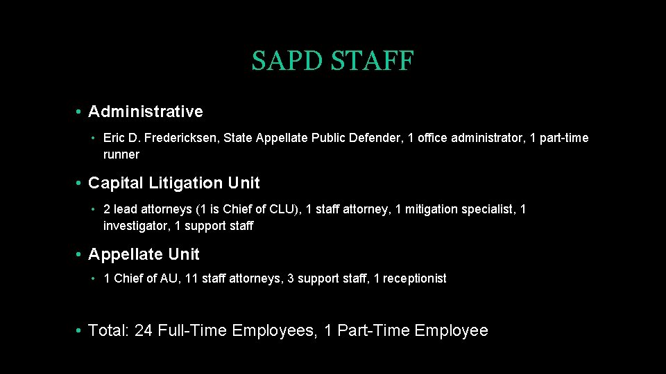 SAPD STAFF • Administrative • Eric D. Fredericksen, State Appellate Public Defender, 1 office
