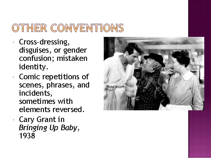  Cross-dressing, disguises, or gender confusion; mistaken identity. Comic repetitions of scenes, phrases, and