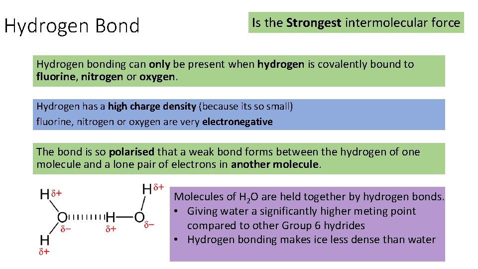 Hydrogen Bond Is the Strongest intermolecular force Hydrogen bonding can only be present when