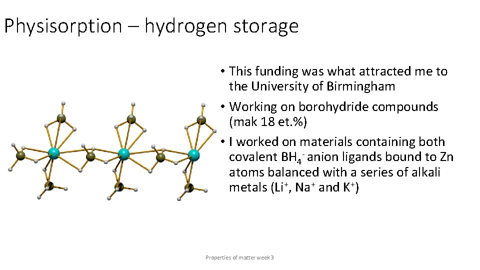 Physisorption – hydrogen storage • This funding was what attracted me to the University