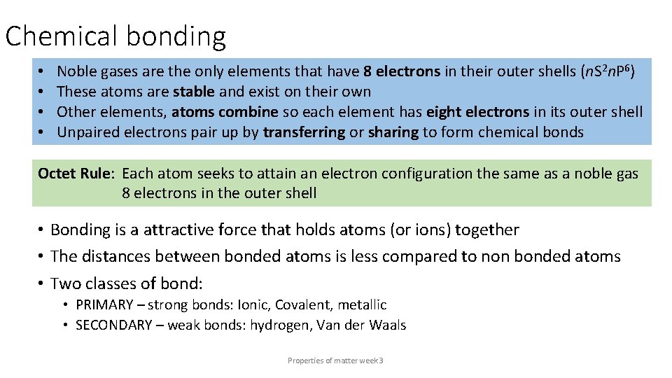 Chemical bonding • • Noble gases are the only elements that have 8 electrons