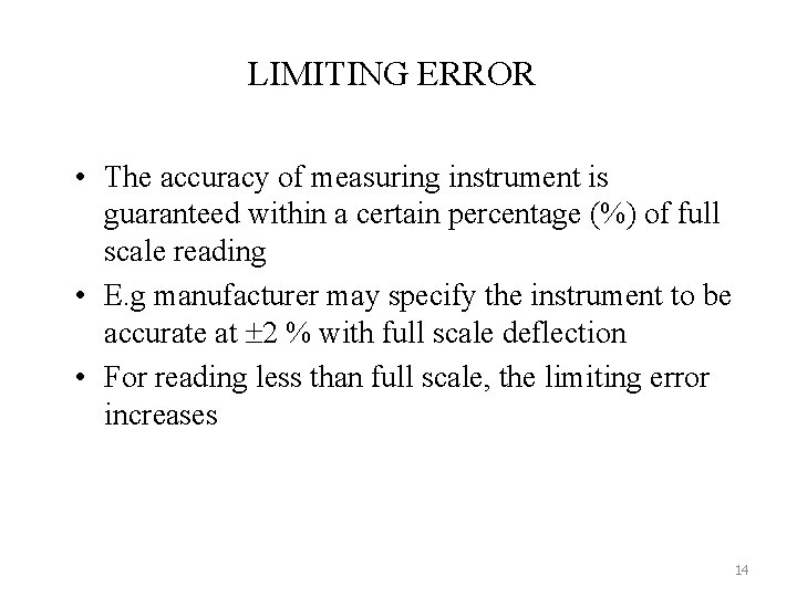LIMITING ERROR • The accuracy of measuring instrument is guaranteed within a certain percentage