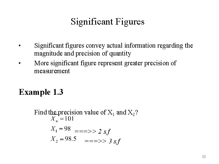 Significant Figures • • Significant figures convey actual information regarding the magnitude and precision