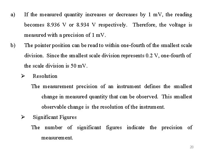 a) If the measured quantity increases or decreases by 1 m. V, the reading