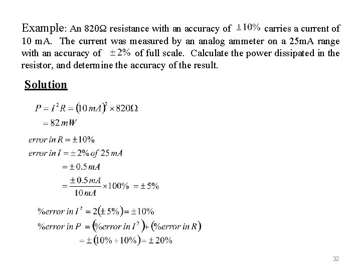 Example: An 820Ω resistance with an accuracy of carries a current of 10 m.