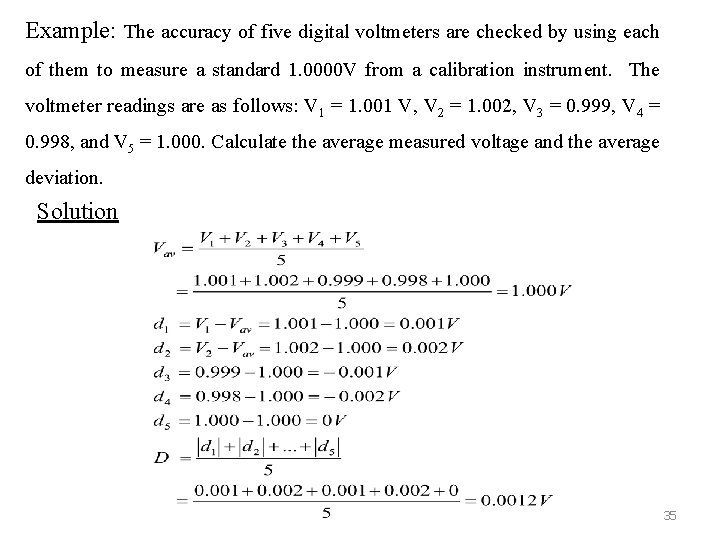 Example: The accuracy of five digital voltmeters are checked by using each of them