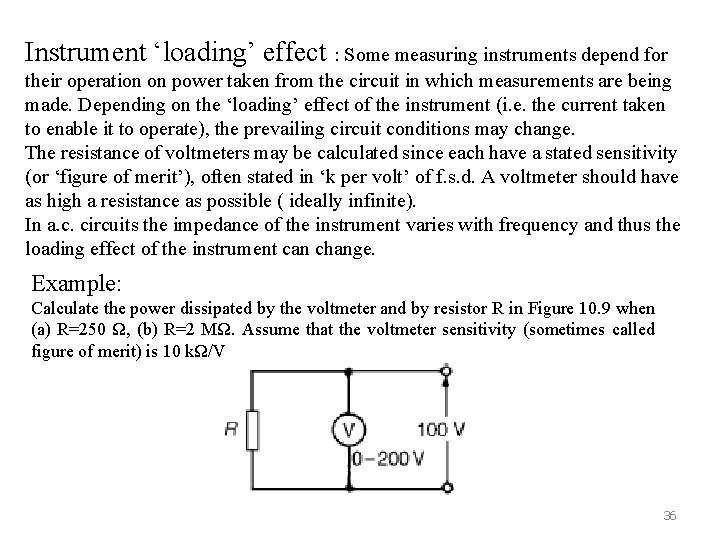 Instrument ‘loading’ effect : Some measuring instruments depend for their operation on power taken