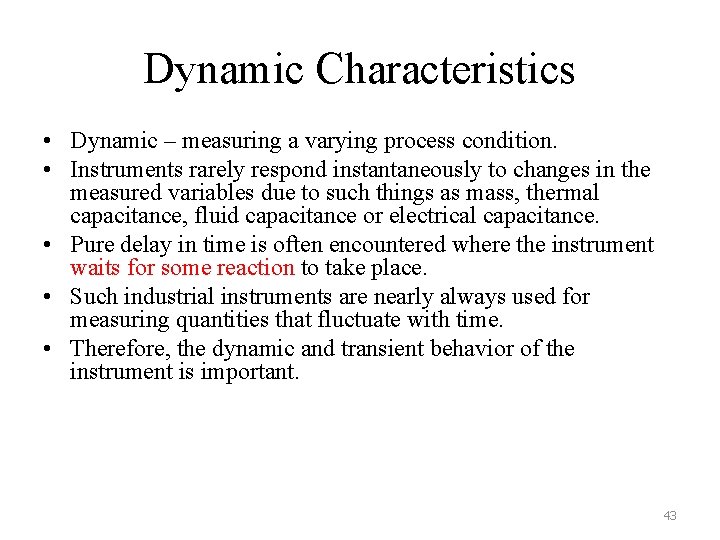 Dynamic Characteristics • Dynamic – measuring a varying process condition. • Instruments rarely respond