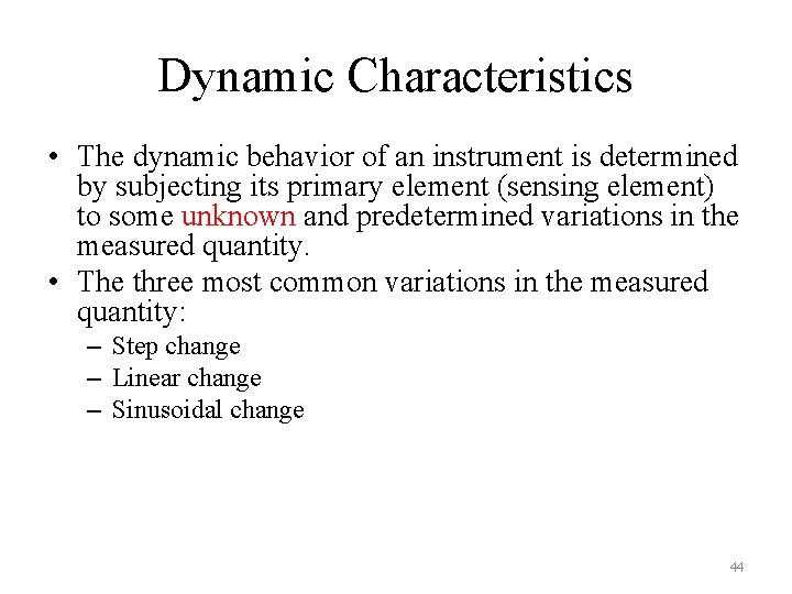Dynamic Characteristics • The dynamic behavior of an instrument is determined by subjecting its