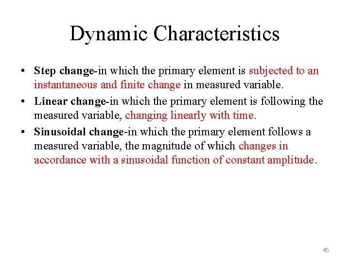 Dynamic Characteristics • Step change-in which the primary element is subjected to an instantaneous