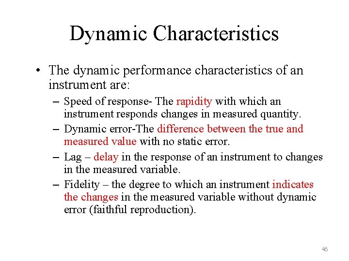 Dynamic Characteristics • The dynamic performance characteristics of an instrument are: – Speed of