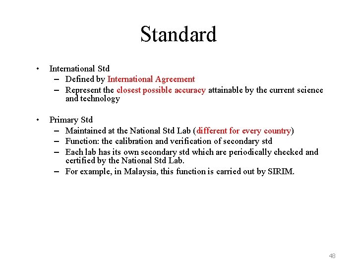 Standard • International Std – Defined by International Agreement – Represent the closest possible