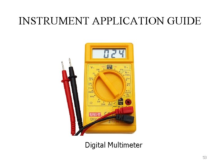 INSTRUMENT APPLICATION GUIDE Digital Multimeter 53 
