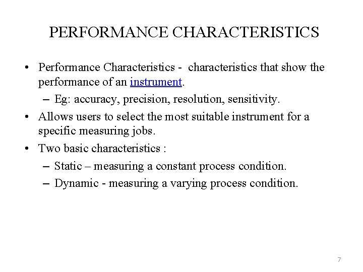 PERFORMANCE CHARACTERISTICS • Performance Characteristics - characteristics that show the performance of an instrument.